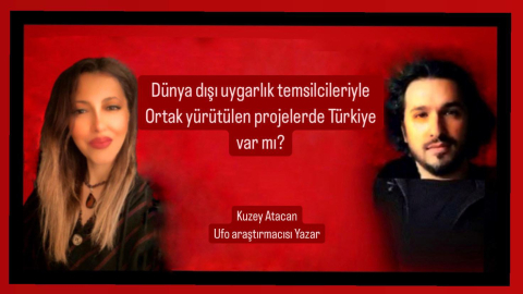 Dünya Dışı Uygarlık Temsilcileriyle Ortak Yürütülen Projelerde Türkiye Var mı?